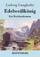 Edelwei?konig : Ein Hochlandroman-9783861993711