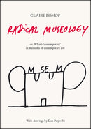 Radical Museology : or, What's Contemporary in Museums of Contemporary Art?-9783863353643