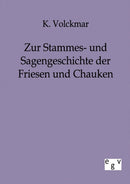 Zur Stammes- und Sagengeschichte der Friesen und Chauken