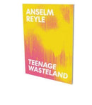 Anselm Reyle : Teenage Wasteland-9783864423963