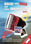 Kreuz Und Quer Auf Dem Akkordeon Band 2 : 100 Schlager, Oldies, Stimmungslieder, Seemannslieder, Pop, Volksmusik, Leicht Gesetzt-9783865439666