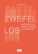 Zweifellos : Aktivistische Stadtplanung in 13 Briefen-9783868596748