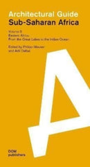 Eastern Africa: From the Great Lakes to the Indian Ocean : Sub-Saharan Africa: Architectural Guide-9783869220857