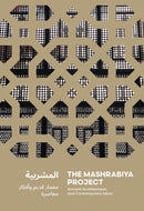 The Mashrabiya Project : Ancient Architectures and Contemporary Ideas Across the Islamic World-9783897906785