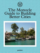 The Monocle Guide to Building Better Cities