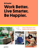 Work Better, Live Smarter : Start a Business and Build a Life You Love-9783899558562