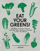 Eat Your Greens! : 22 Ways to Cook a Carrot and 788 Other Delicious Recipes to Save the Planet-9783899559996