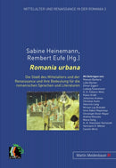 Romania Urbana : Die Stadt Des Mittelalters Und Der Renaissance Und Ihre Bedeutung Fuer Die Romanischen Sprachen Und Literaturen-9783899752168