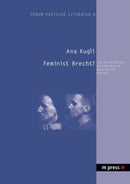 Feminist Brecht? : Zum Verhaeltnis der Geschlechter im Werk Bertolt Brechts-9783899755718