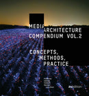 Media Architecture Compendium Vol. 2 : Concepts, Methods, Practice-9783899863932