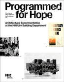 Programmed for Hope : Architectural Experimentation at the HfG Ulm Building Department-9783899864311