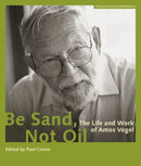 Be Sand, Not Oil - The Life and Work of Amos Vogel-9783901644597