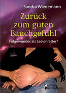 Zuruck zum guten Bauchgefuhl - Folgewunder als Seelenretter?-9783903085442