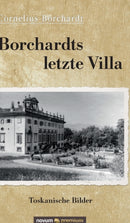 Borchardts letzte Villa : Toskanische Bilder-9783903271463