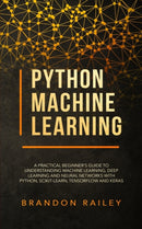 Python Machine Learning : A Practical Beginner's Guide for Understanding Machine Learning, Deep Learning and Neural Networks with Python, Scikit-Learn, Tensorflow and Keras-9783903331334