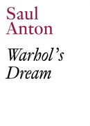 Warhol's Dream : Saul Anton-9783905770353