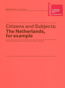 Citizens and Subjects : The Netherlands, For Example-9783905770735