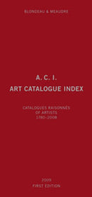 A.C.I., Art Catalogue Index : Catalogues Raisonn?s of Artists 1780-2008-9783905829532