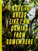 I Love to Dress Like I am Coming from Somewhere