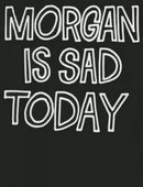Morgan Is Sad Today-9783905929782
