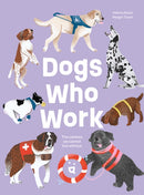 Dogs Who Work : The Canines We Cannot Live Without-9783907293713