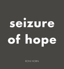Roni Horn: Seizure of Hope