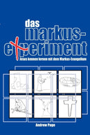Das Markus-Experiment : Jesus Kennen Lernen Mit Dem Markus-Evangelium-9783933372888