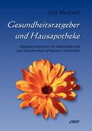 Gesundheitsratgeber und Hausapotheke : Alltagskrankheiten mit Naturheilkunde und Schulmedizin erfolgreich behandeln-9783938764282