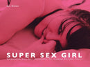 Super Sex Girl : Exhibitionism. Glory Holes. Masturbation. Pee. Stockings. Blow Jobs. Panties.-9783943105377