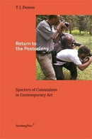 Return to the Postcolony : Specters of Colonialism in Contemporary Art-9783943365429