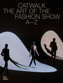 Catwalk : The Art of the Fashion Show A-Z-9783945852705