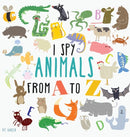 I Spy Animals from A to Z : Hardcover Edition. Can You Spot The Animal For Each Letter Of The Alphabet?-9783947808083