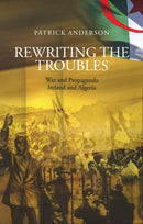Rewriting the Troubles : War and Propaganda, Ireland and Algeria-9783949573026
