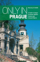 Only in Prague: A Guide to Unique Locations, Hidden Corners and Unusual Objects-9783950366242