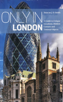 Only in London : A Guide to Unique Locations, Hidden Corners and Unusual Objects-9783950366259