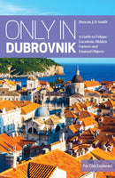 Only in Dubrovnik : A guide to unique locations, hidden corners and unusual objects-9783950421880
