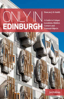 Only in Edinburgh : A Guide to Unique Locations, Hidden Corners and Unusual Objects-9783950539202