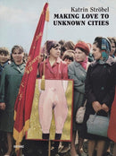 Making Love to Unknown Cities : (english/german edition)-9783954763146