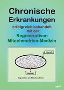 Chronische Erkrankungen Erfolgreich Behandelt Mit Der Regenerativen Mitochondrien-Medizin-9783955292065