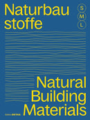 Bauen Mit Naturbaustoffen S, M, L / Natural Building Materials S, M, L : 30 X Architektur Und Konstruktion / 30 X Architecture and Construction-9783955536244