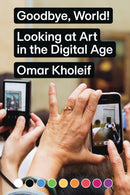 Goodbye, World! - Looking at Art in the Digital Age-9783956793097