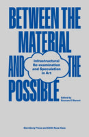 Between the Material and the Possible : Infrastructural Re-examination and Speculation in Art-9783956796005
