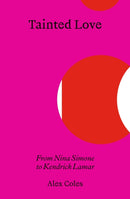 Tainted Love : From Nina Simone to Kendrick Lamar-9783956796586
