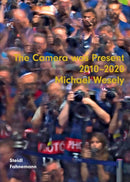 Michael Wesely: The Camera was present 2010-2020-9783958298651