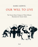 Mark Ludwig: Our Will to Live : The Terezin Music Critiques of Viktor Ullmann-9783958299597