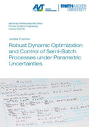 Robust Dynamic Optimization and Control of Semi-Batch Processes under Parametric Uncertainties-9783958862722