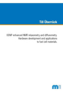 ODNP enhanced NMR relaxometry and diffusometry : Hardware development and applications to fuel cell materials-9783958862791