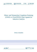 Mono-and Tetranuclear Complexes Featuring (OSSO)- or Tris(ONNO)-Type Ligands for Selective Catalysis-9783958863095