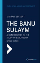 The Banu Sulaym : A Contribution to the Study of Early Islam. Revised edition-9783959941884