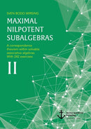 Maximal Nilpotent Subalgebras II : A correspondence theorem within solvable associative algebras. With 242 exercises-9783960671961